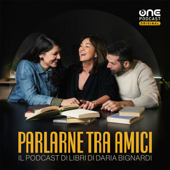 PARLARNE TRA AMICI - Il podcast di libri di Daria Bignardi